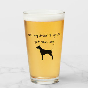 Hold My Drink I Gotta Pet This Dog Glass