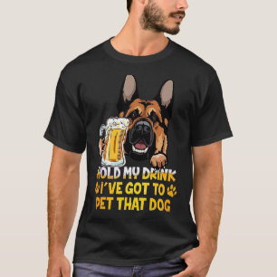 Hold My Drink I've Got To Pet That Dog  Beer T-Shirt