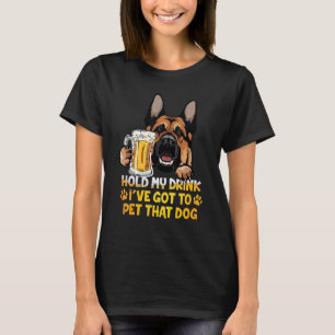 Hold My Drink I've Got To Pet That Dog Beer T-Shirt
