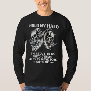 Hold My Halo I'm About To Do Unto Others Skull Win T-Shirt