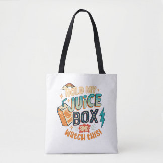 hold  my juice box and watch this  tote bag