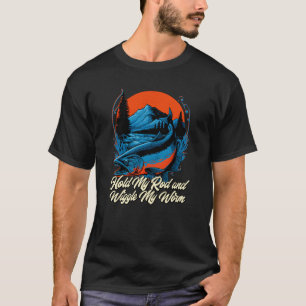 Hold My Rod and Wiggle Fishing Adult Humour Fisher T-Shirt