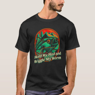 Hold My Rod and Wiggle Fishing Adult Humour Fisher T-Shirt
