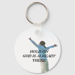 Hold On God Is Already There Key Chain