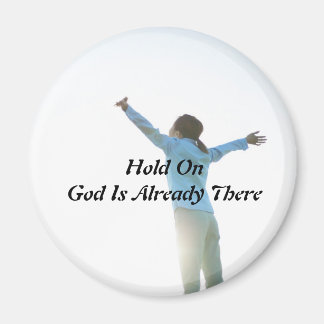 Hold On God Is Already There Magnets