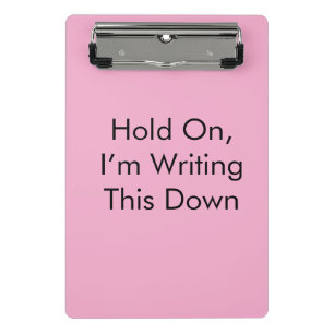 Hold On, I’m Writing This Down Mini Clipboard