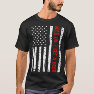 Hold On I See a Beer T-Shirt