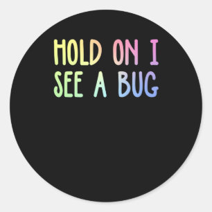 Hold On I See A Bug Sticker