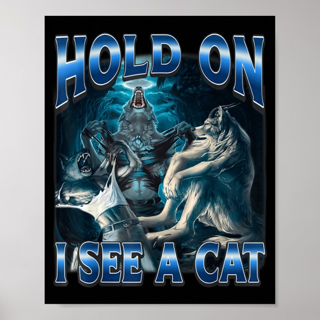 Hold On I See A Cat Funny Alpha Wolf Meme Unhinged Poster (Front)