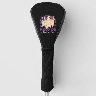 Hold On I See A Cat Golf Head Cover