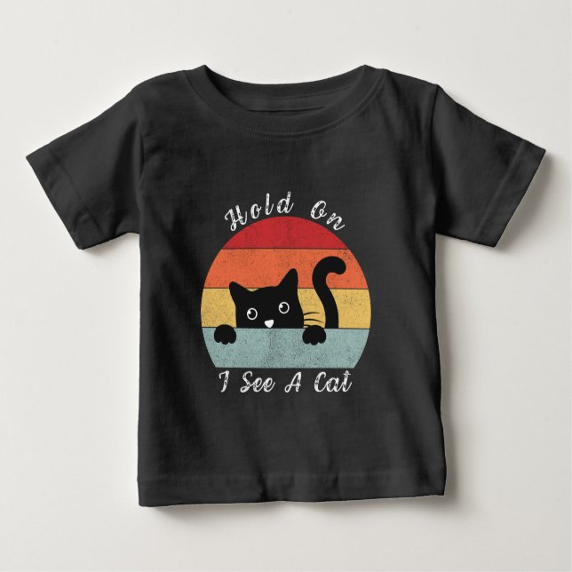 Hold On I See A Cat, Playful and Humorous Cat Peek Baby T-Shirt (Front)