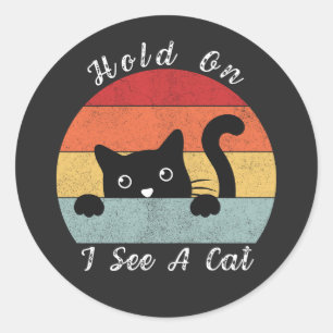 Hold On I See A Cat, Playful and Humourous Cat Pee Classic Round Sticker