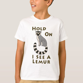 Hold on... I see a Lemur T-Shirt