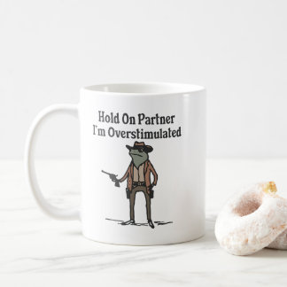 Hold On,Im Overstimulated,Cowboy Frog Coffee Mug