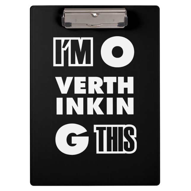 Hold On Im Overthinking This Clipboard (Front)