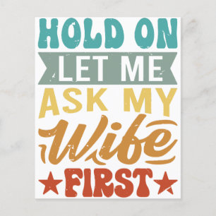 Hold On Let Me Ask My Wife First - Funny Husband