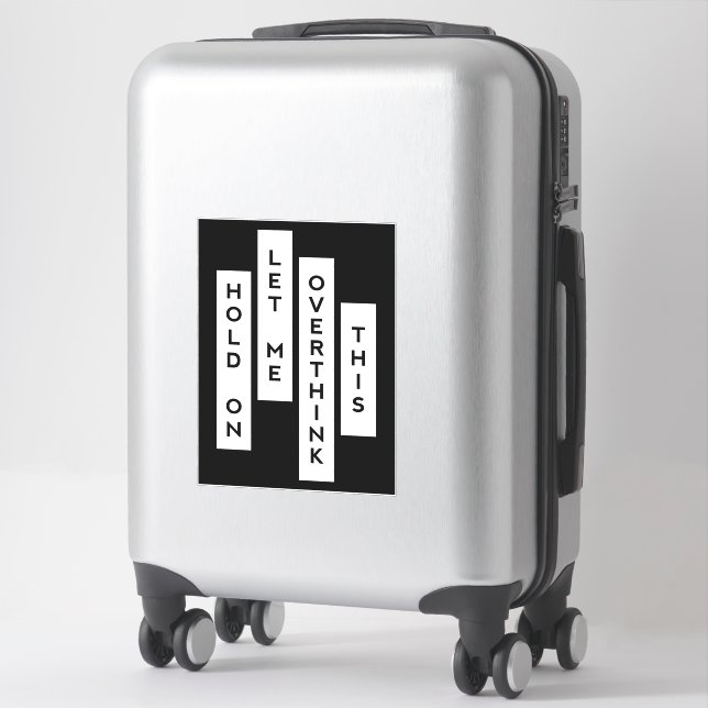 Hold On Let Me Overthink This (Suitcase)