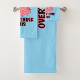 Hold On Let Me Overthink This Bath Towel Set