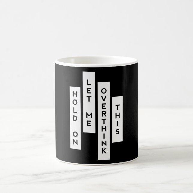 Hold On Let Me Overthink This Coffee Mug (Center)