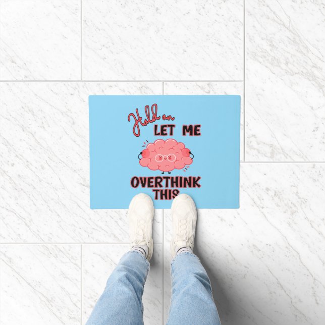 Hold On Let Me Overthink This Doormat (Indoor)