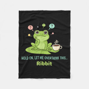 Hold On Let Me Overthink This Frog Ribbit  Fleece Blanket