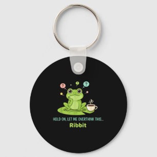 Hold On Let Me Overthink This Frog Ribbit Key Ring