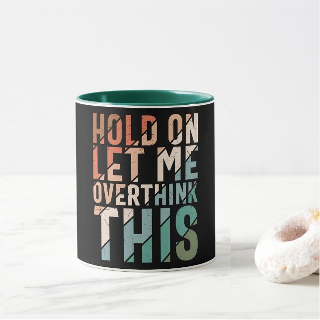 HOLD ON LET ME OVERTHINK THIS FUNNY COFFEE MUG (Creator Uploaded)