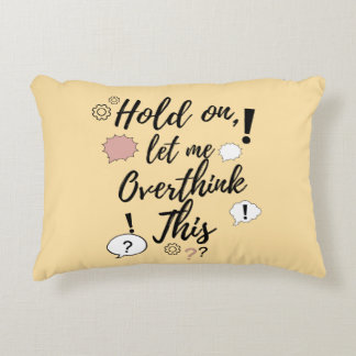 Hold on, let me overthink this Funny Minimalist Qu Decorative Cushion