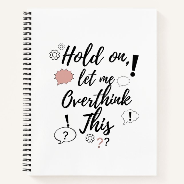 Hold on, let me overthink this Funny Minimalist Qu Notebook (Front)