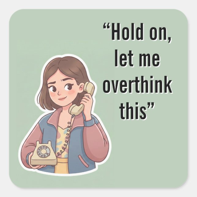 Hold On Let Me Overthink This Funny Quote Square Sticker (Front)