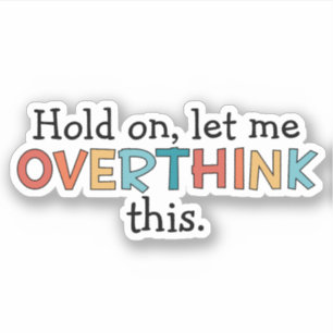 Hold On Let Me Overthink This Funny Retro