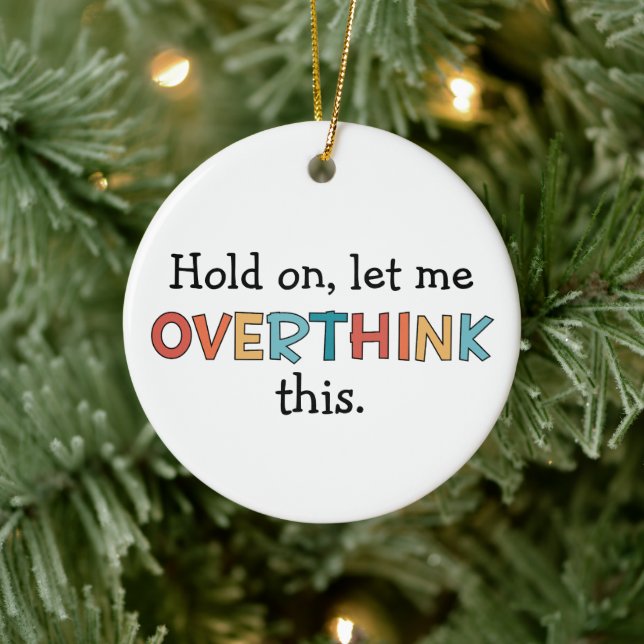 Hold On Let Me Overthink This Funny Retro Ceramic Ornament (Tree)