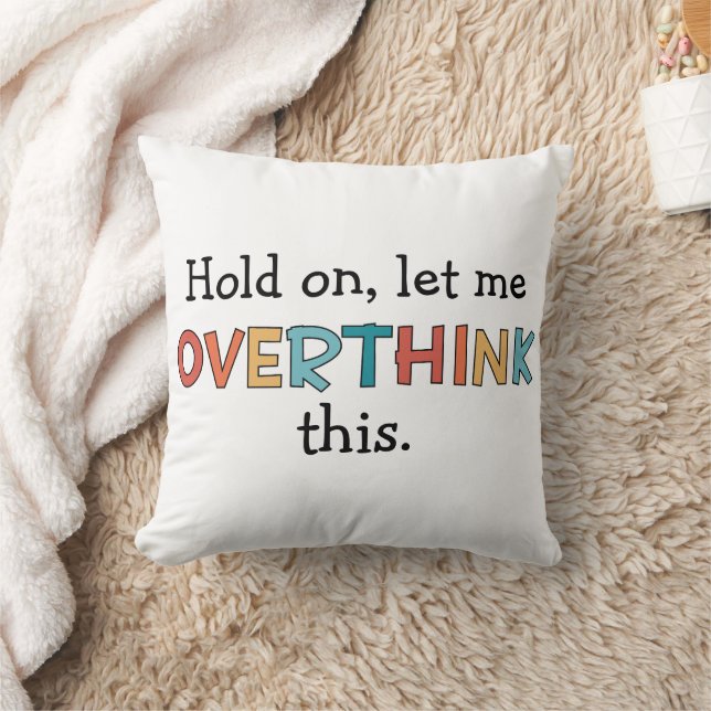 Hold On Let Me Overthink This Funny Retro Cushion (Blanket)