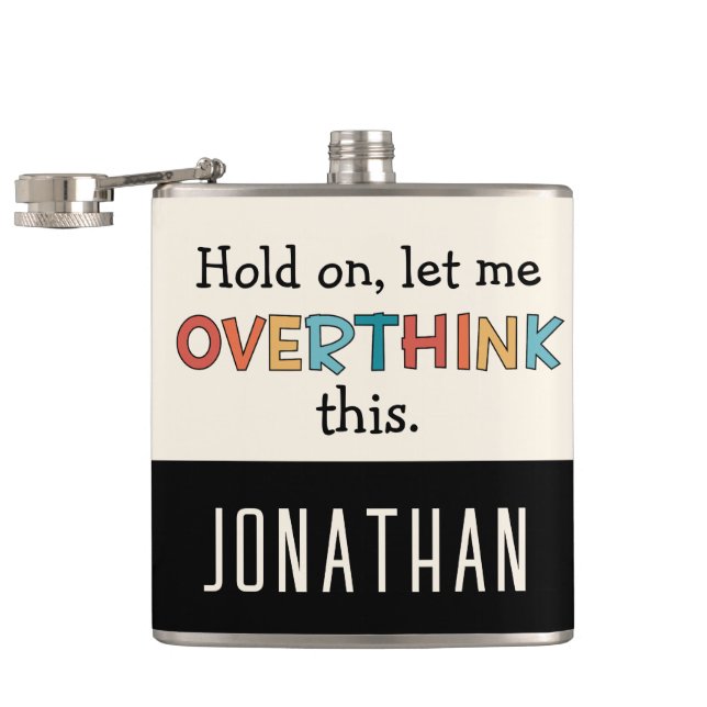 Hold On Let Me Overthink This Funny Retro Custom Hip Flask (Opened)