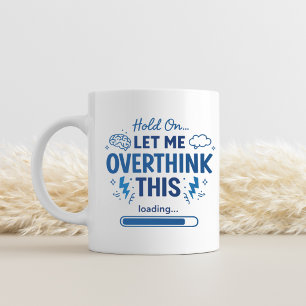Hold On Let Me Overthink This - funny  Two-Tone Coffee Mug