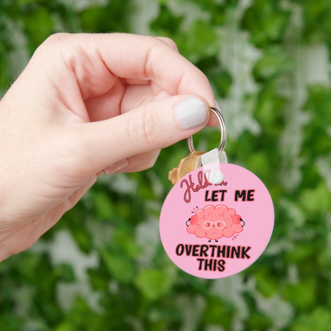 Hold On Let Me Overthink This Key Ring (Hand)