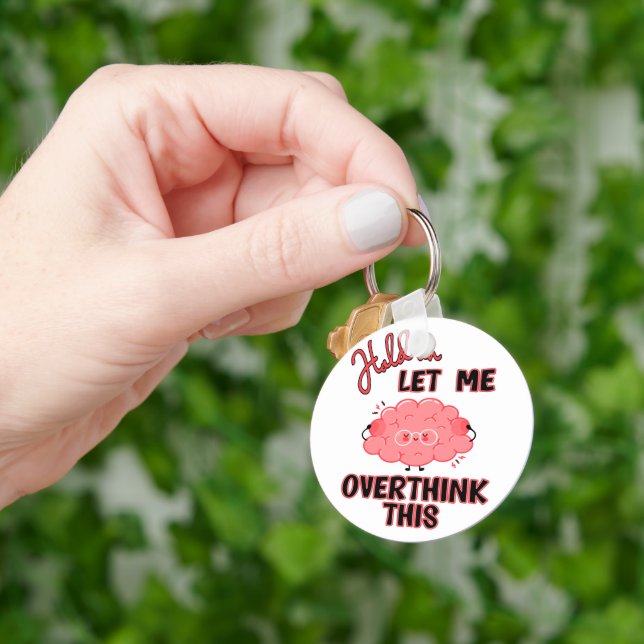 Hold On Let Me Overthink This Key Ring (Hand)