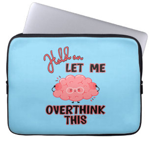 Hold On Let Me Overthink This Laptop Sleeve