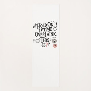 Hold on, let me overthink this Minimalist Funny Yoga Mat