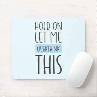 Hold On Let Me Overthink This Mouse Pad