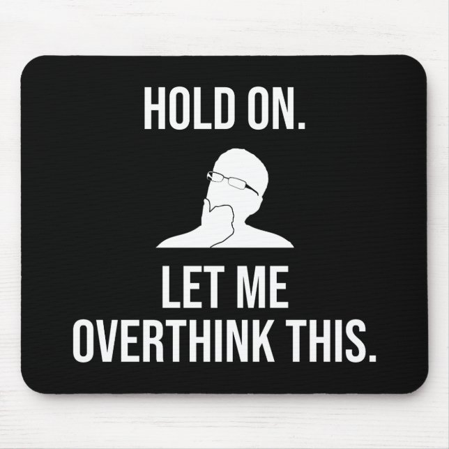Hold On. Let Me Overthink This Mouse Pad (Front)
