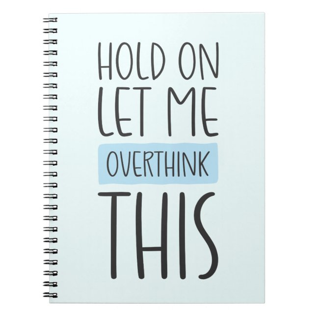 Hold On Let Me Overthink This Notebook (Front)