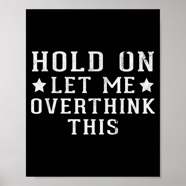 Hold On Let Me Overthink This  Poster (Front)