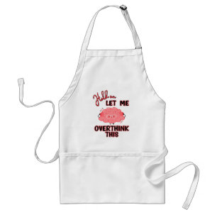 Hold On Let Me Overthink This Standard Apron