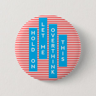 Hold On Let Me Overthink This, stripes 6 Cm Round Badge