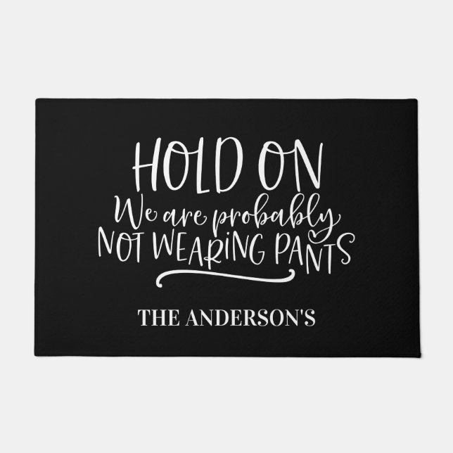 Hold On - Not Wearing Pants Doormat (Front)