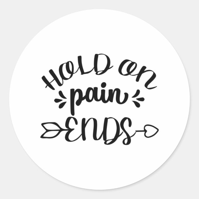 Hold On, Pain Ends Classic Round Sticker (Front)