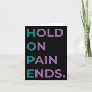 Hold On Pain Ends Hope Suicide Awareness Survivor Card