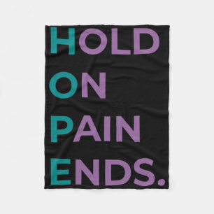 Hold On Pain Ends Hope Suicide Awareness Survivor  Fleece Blanket