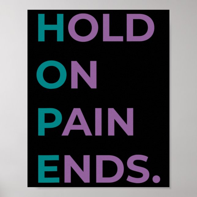 Hold On Pain Ends Hope Suicide Awareness Survivor  Poster (Front)